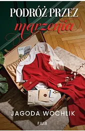 Podróż przez marzeniaJagoda Wochlik