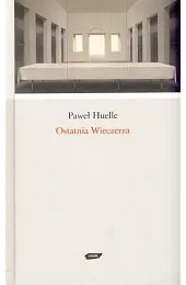 Ostatnia wieczerzaPaweł Huelle