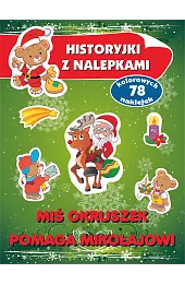Miś Okruszek pomaga Mikołajowi. Historyjki z nalepkami