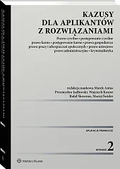 Kazusy dla aplikantów z rozwiązaniami. Prawo cywilne, postępowanie cywilne, prawo karne, postępowanie karne, prawo gospodarcze, prawo pracy i ubezpieczeń społecznych, prawo ustrojowe, prawo administracyjne i kryminalistyka [PRZEDSPRZEDAŻ]