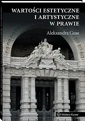 Wartości estetyczne i artystyczne w prawie [PRZEDSPRZEDAŻ]