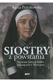 Siostry z powstania. Nieznane historie kobiet walczących o Warszawę