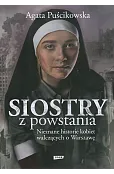 Siostry z powstania. Nieznane historie kobiet walczących o Warszawę
