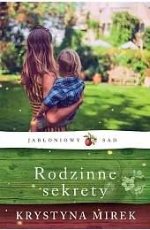 Jabłoniowy Sad. Tom 2. Rodzinne sekretyKrystyna Mirek