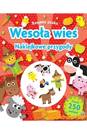 Szalone oczka. Wesoła wieś. Naklejkowe przygody