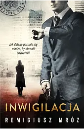 Inwigilacja. Seria z Joanną Chyłką. Tom,Remigiusz Mróz