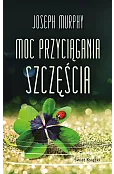 Moc przyciągania szczęścia (wydanie pocketowe)