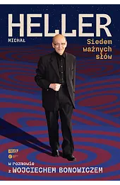 Siedem ważnych słów. Michał Heller w rozmowie z Wojciechem Bonowiczem