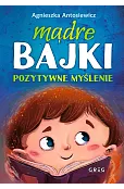 Mądre bajki. Pozytywne myślenie
