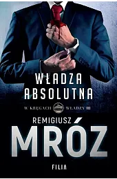 Władza absolutna. Cykl W kręgach władzy.,Remigiusz Mróz