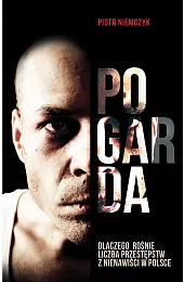 Pogarda. Dlaczego rośnie liczba przestępstw z,Piotr Niemczyk
