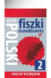 Szkolny niezbędnik. Fiszki ósmoklasisty. Język polski 2