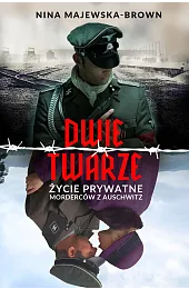Dwie twarze. Życie prywatne morderców z,Nina Majewska-Brown