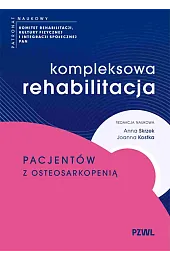 Kompleksowa rehabilitacja pacjentów z osteosarkopeniąAnna Skrzek