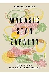 Wygasić stan zapalny. Dieta, która przywraca równowagę