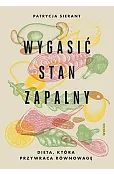 Wygasić stan zapalny. Dieta, która przywraca równowagę