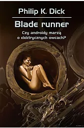 Blade runner. Czy androidy marzą o,DickK. Philip