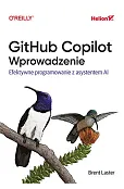 GitHub Copilot. Wprowadzenie. Efektywne programowanie z asystentem AI