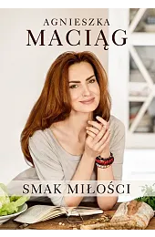 Smak miłościAgnieszka Maciąg