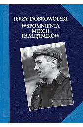 Wspomnienia moich pamiętnikówDobrowolski Jerzy