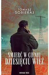 Śmierć w cieniu dziesięciu wieżTomasz Sobieraj