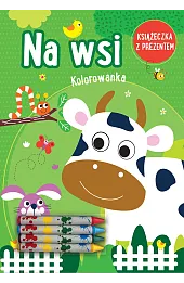 Na Wsi. Kolorowanka (książeczka z prezentem - kredki)