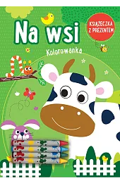 Na Wsi. Kolorowanka (książeczka z prezentem,zbiorowa Praca