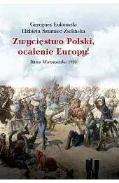 Zwycięstwo Polski, ocalenie Europy! Bitwa Warszawska 1920