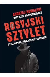 Rosyjski sztylet. Działalność wywiadu nielegalnegoKowalski Andrzej