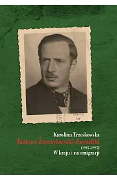 Tadeusz Żenczykowski-Zawadzki (1907-1997). W kraju i,Trzeskowska Karolina