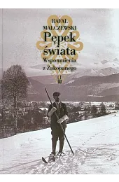 Pępek świata. Wspomnienia z ZakopanegoMalczewski Rafał