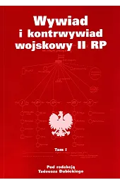 Wywiad i kontrwywiad wojskowy II RP. Tom 1