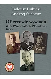Oficerowie wywiadu WP i PSZ w latach 1939-1945.