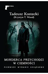Morderca przychodzi w ciemnościKostecki Tadeusz