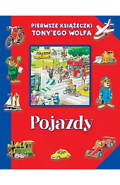 Pierwsze książeczki Tony'ego Wolfa. Pojazdy