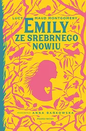 Emily ze Srebrnego NowiuMontgomery Lucy Maud