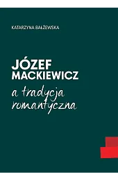 Józef Mackiewicz a tradycja romantyczna