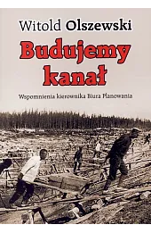 Budujemy kanał. Wspomnienia kierownika biura