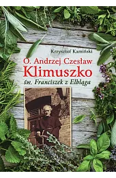 O. Andrzej Czesław Klimuszko, św. Franciszek,Krzysztof Kamiński