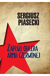 Zapiski oficera Armii CzerwonejSergiusz Piasecki