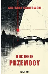 Odcienie przemocyKarwowski Grzegorz