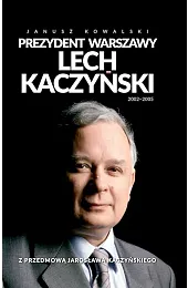 Prezydent Warszawy Lech KaczyńskiKowalski Janusz