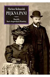 Piękna Pani. Biografia Marii z Koplewskich Piłsudskiej