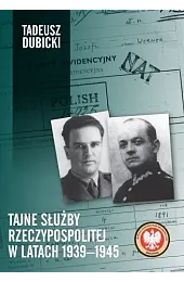 Tajne służby Rzeczypospolitej w latach 1939–1945Dubicki Tadeusz