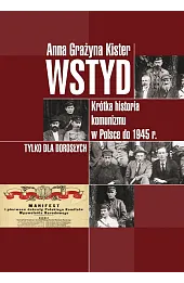 Wstyd. Krótka historia komunizmu w Polsce do 1945 r.