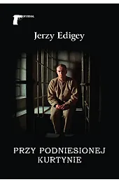 Przy podniesionej kurtynieEdigey Jerzy
