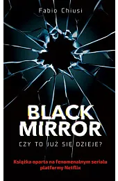 Black Mirror. Czy to już się dzieje?