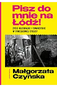 Pisz do mnie na Łódź! Życie kulturalne i towarzyskie w tymczasowej stolicy