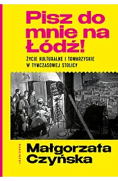 Pisz do mnie na Łódź! Życie,Małgorzata Czyńska