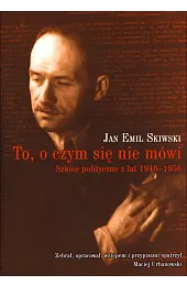 To, o czym się nie mówi.,Skiwski Jan Emil